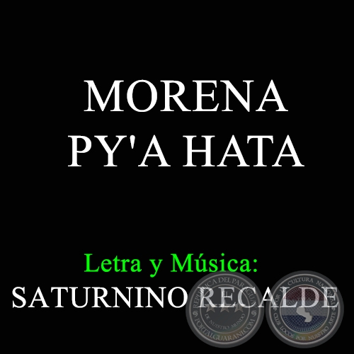 MORENA PY'A HATA - Letra y Música de SATURNINO RECALDE